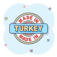 Cartoon made in Turkey icon in comic style. Manufactured illustration pictogram. Produce sign splash business concept. vector