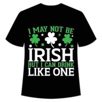 yo mayo no ser irlandesa pero yo lata bebida me gusta uno S t patrick's día camisa impresión plantilla, suerte encantos, irlandesa, todos tiene un pequeño suerte tipografía diseño vector